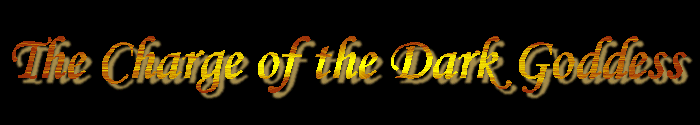 The Charge of the Dark Goddess